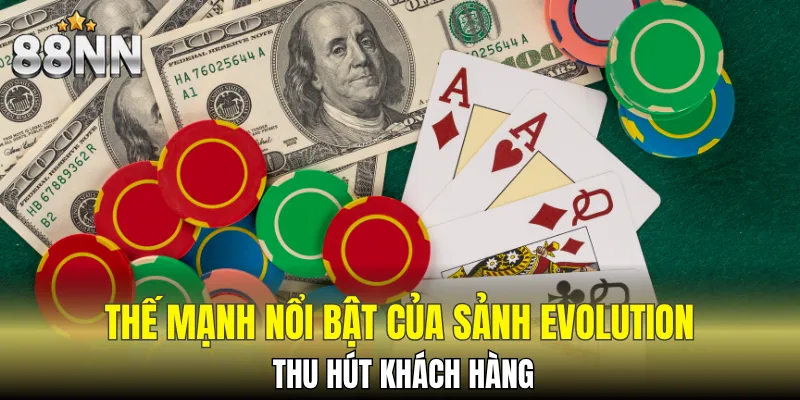 4 ưu điểm nổi trội khiến sảnh Evolution ngày càng hot