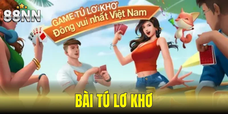 Bài Tú Lơ Khơ - Siêu Phẩm Không Thể Bỏ Qua Tại 88NN 1 bài tú lơ khơ