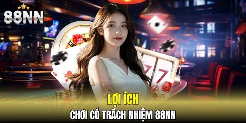 Chơi Có Trách Nhiệm 88NN - Tham Gia Giải Trí Lành Mạnh 6 Cá cược có trách nhiệm mang lại những lợi ích gì?