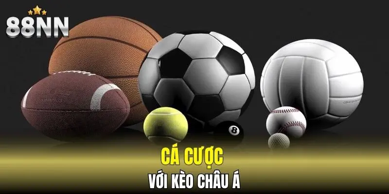 Cá cược với kèo Châu Á