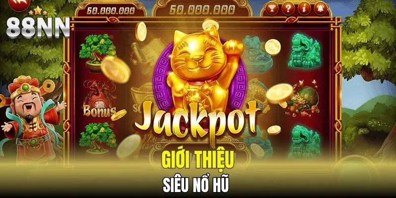 Nohu88 - Giải Trí Không Giới Hạn Cùng Cơ Hội Thắng Lớn 5 Giới thiệu Siêu Nổ Hũ