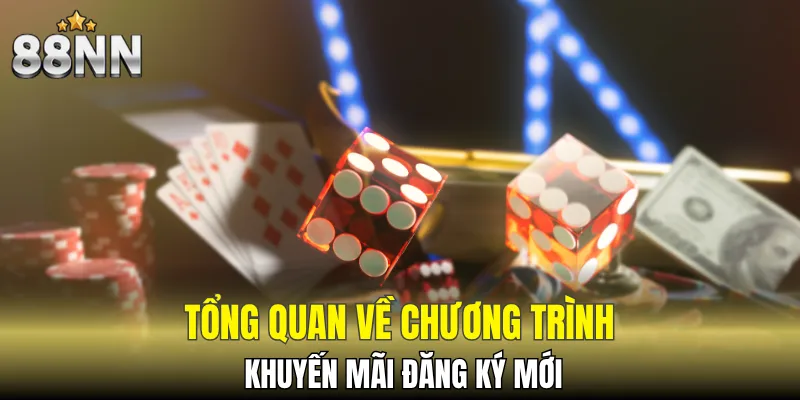 Khuyến Mãi Nạp Đầu - Cơ Hội Nhận Thưởng Lớn Cùng 88NN 5 Khái quát về khuyến mãi đăng ký mới