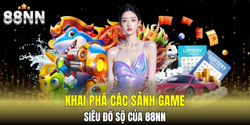 88NN 18 Điểm danh các sảnh game được yêu thích tại nhà cái