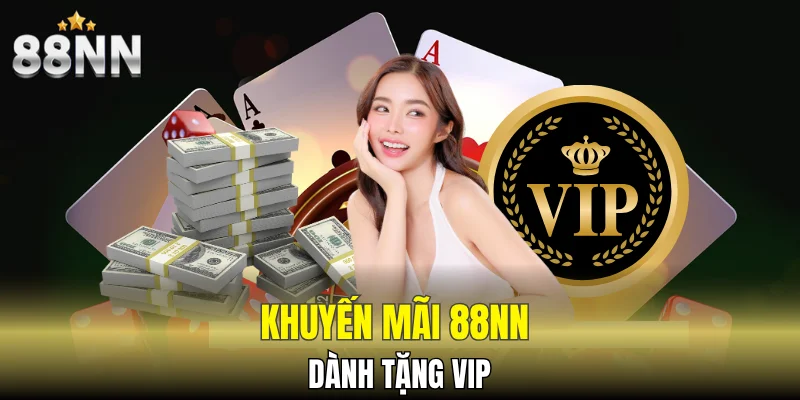Khuyến mãi 88NN dành tặng VIP