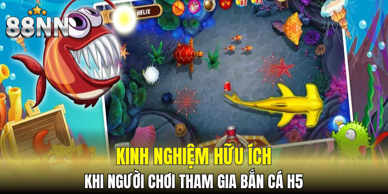 Bắn Cá Xèng - Sảnh Đặc Biệt Dành Riêng Cho Cao Thủ 7 Kinh nghiệm hữu ích khi người chơi tham gia bắn cá H5