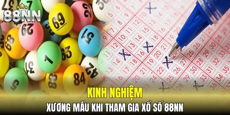 Kinh nghiệm xương máu khi tham gia xổ số 88NN