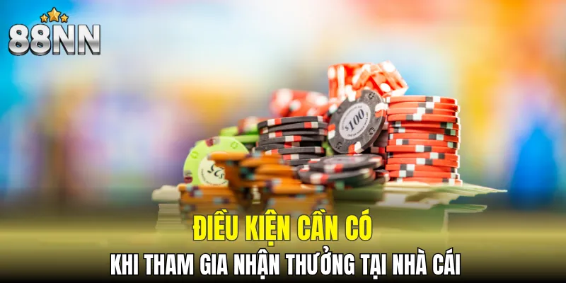 Khuyến Mãi Nạp Đầu - Cơ Hội Nhận Thưởng Lớn Cùng 88NN 6 Một vài điều kiện thiết yếu hội viên cần nắm