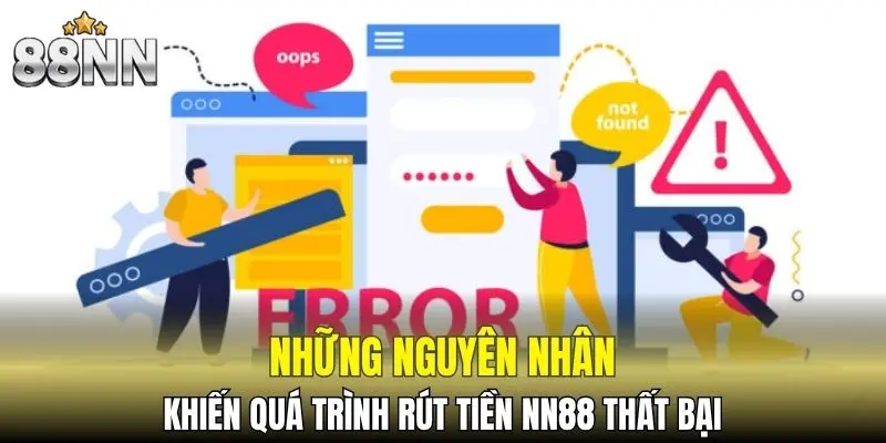 Rút Tiền 88NN - Chia Sẻ Các Bước Nhận Thưởng An Toàn 6 Tìm hiểu các nguyên nhân khiến giao dịch nhận thưởng thất bại