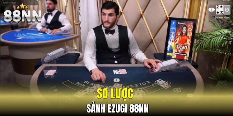 Sơ lược sảnh Ezugi 88NN