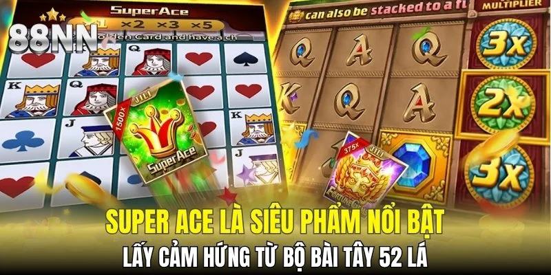 Super Ace lấy cảm hứng từ bộ bài Tây 52 lá