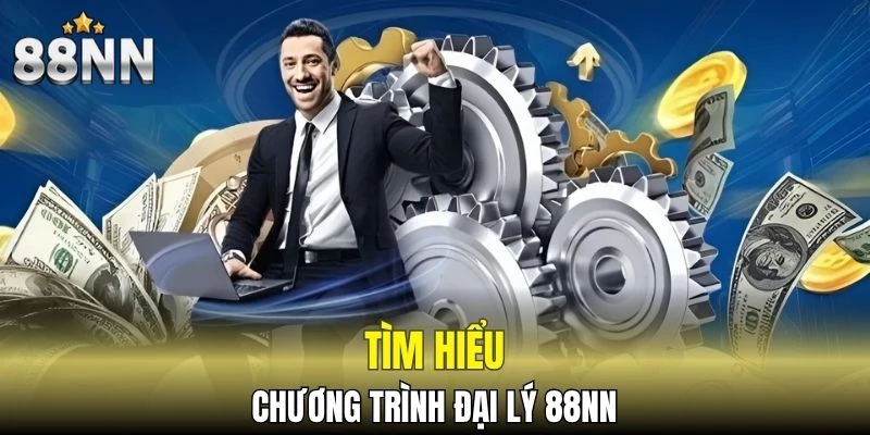 Tìm hiểu về chương trình đại lý 88NN