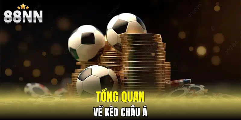 Tổng quan về kèo Châu Á