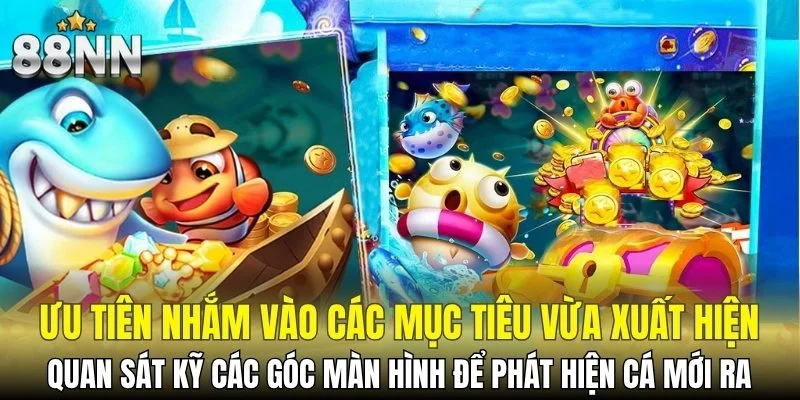 Bắn Cá H5 - Siêu Phẩm Săn Thưởng Hấp Dẫn Và Kịch Tính 7 Ưu tiên nhắm vào các mục tiêu vừa xuất hiện