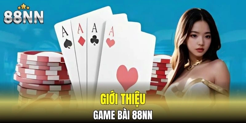 Vài nét sơ lược về game bài 88NN